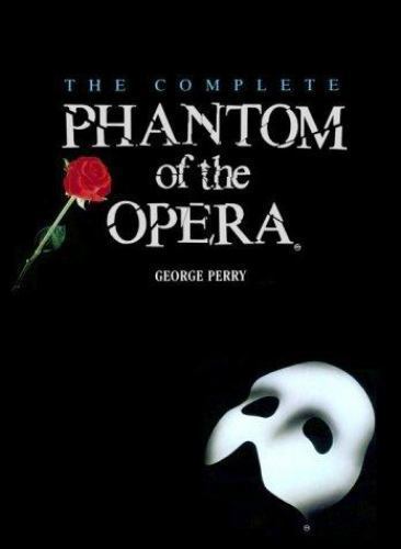The Complete Phantom of the Opera by George Perry