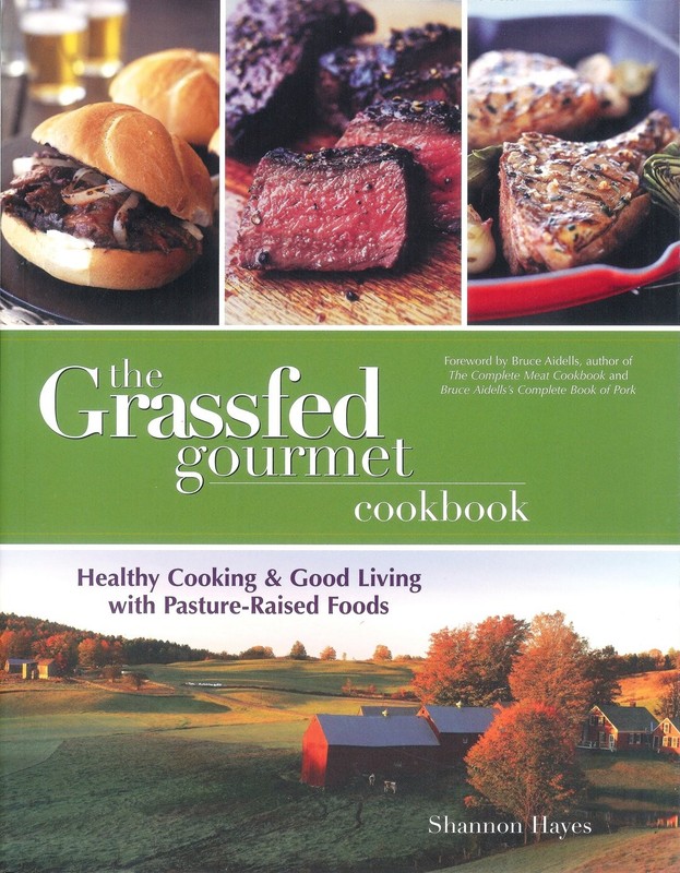 The Grassfed Gourmet Cookbook: Healthy Cooking & Good Living with Pasture Ra…