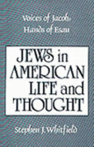 Voices of Jacob, Hands of Esau: Jews in American Life and Thought