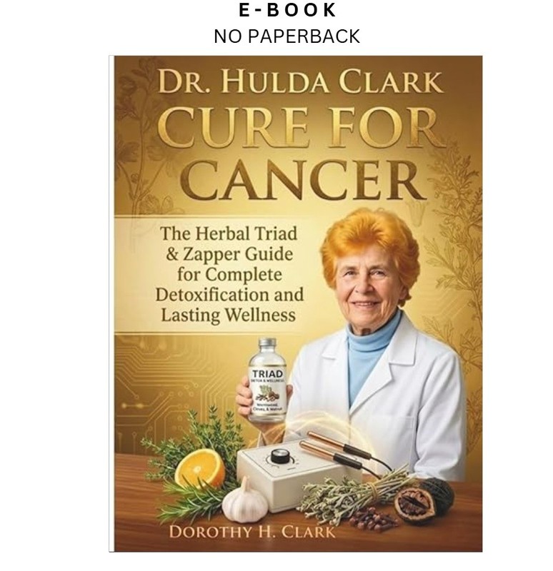 DR. HULDA CLARK CURE FOR CANCER: The Herbal Triad & Zapper, DOROTHY H. CLARK 202