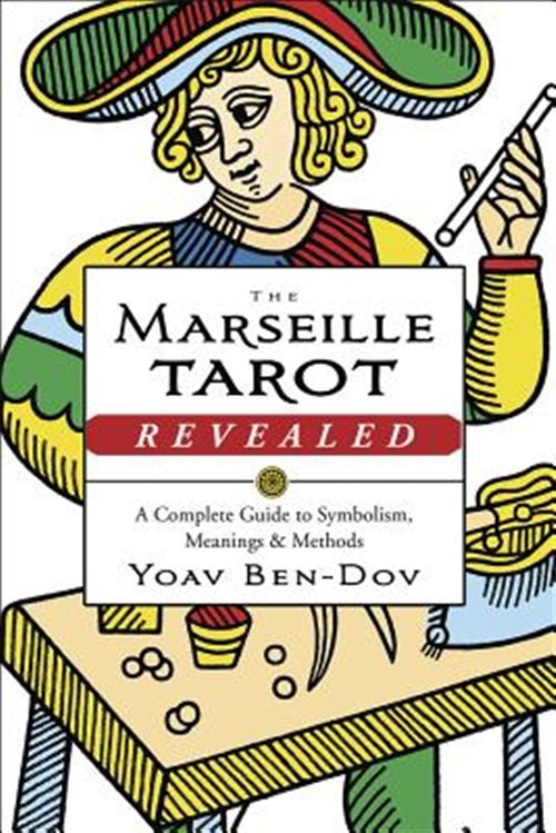 Marseille Tarot Revealed : A Complete Guide to Symbolism, Meanings & Methods,…