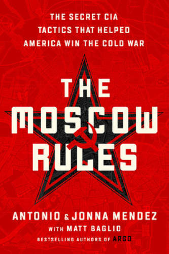 The Moscow Rules: The Secret CIA Tactics That Helped America Win the C – GOOD