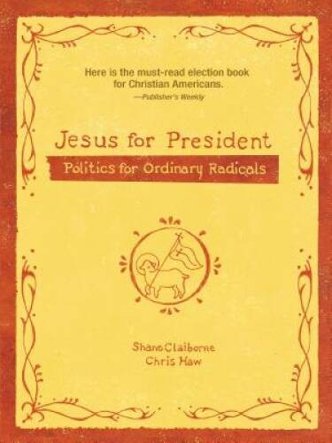 Jesus for President: Politics for Ordinary Radicals – Paperback – GOOD