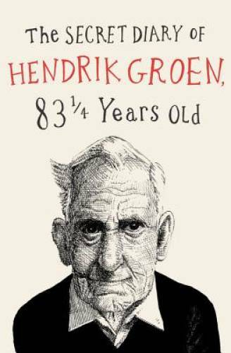 The Secret Diary of Hendrik Groen – Paperback By Groen, Hendrik – VERY GOOD