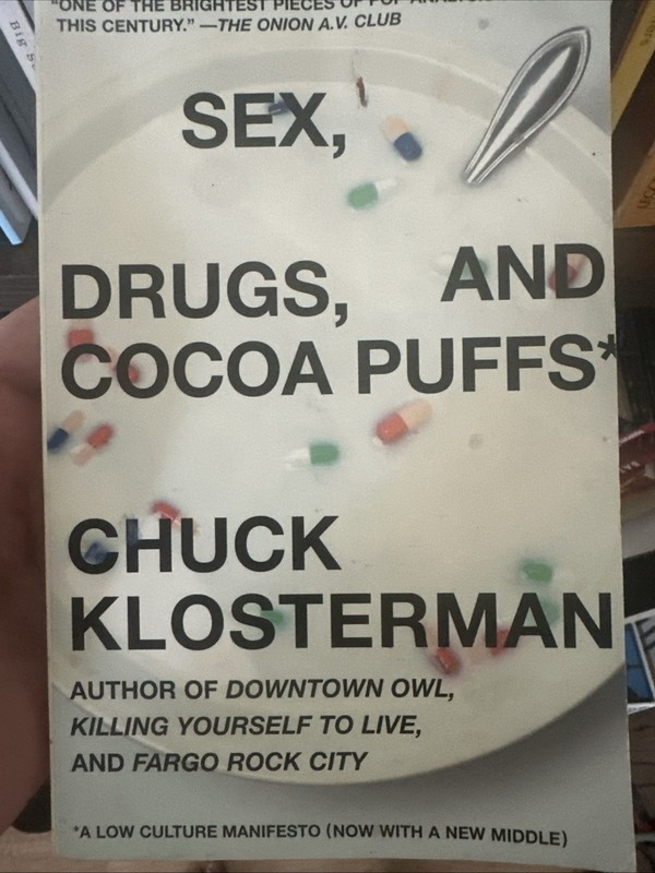 Sex, Drugs, and Cocoa Puffs : A Low Culture Manifesto by Chuck Klosterman (2004,