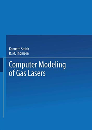 COMPUTER MODELING OF GAS LASERS (OPTICAL PHYSICS AND By Kenneth Smith