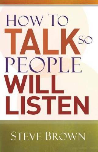 How to Talk So People Will Listen – Paperback By Brown, Stephen W – GOOD