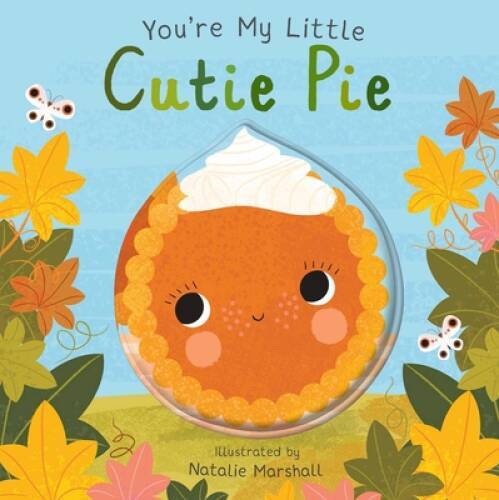 Youre My Little Cutie Pie – Board book By Edwards, Nicola – GOOD