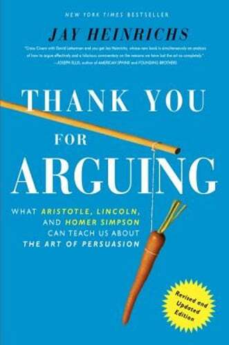 Thank You for Arguing: What Aristotle, Lincoln, and Homer Simpson Can Teach Us