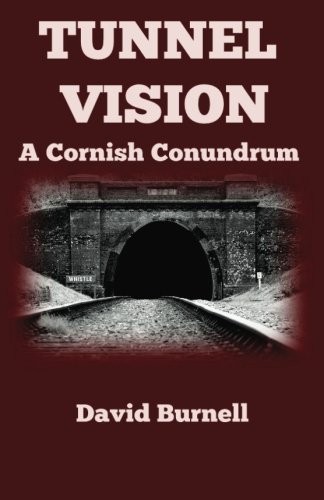 Tunnel Vision: Volume 4 (Cornish Conundrums) By David Burnell