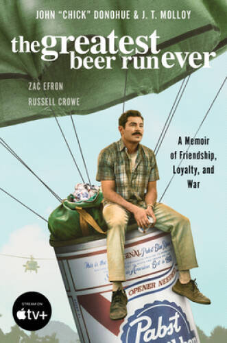 The Greatest Beer Run Ever Movie Tie-In: A Memoir of Friendship, Loyalt – GOOD