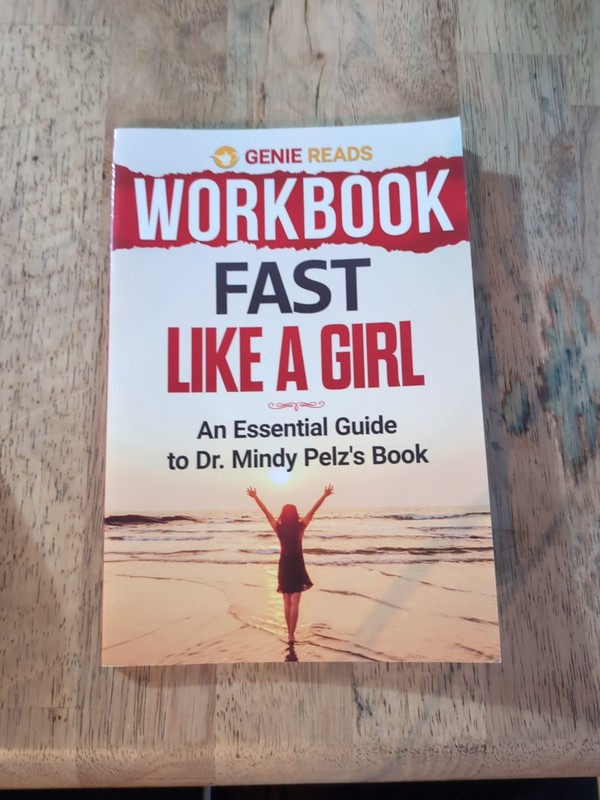 Workbook: Fast Like a Girl: an Essential Guide to Dr. Mindy Pelz’s Book by Genie