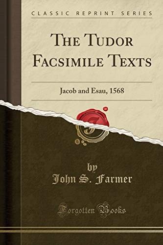 THE TUDOR FACSIMILE TEXTS: JACOB AND ESAU, 1568 (CLASSIC By John S. Farmer *NEW*