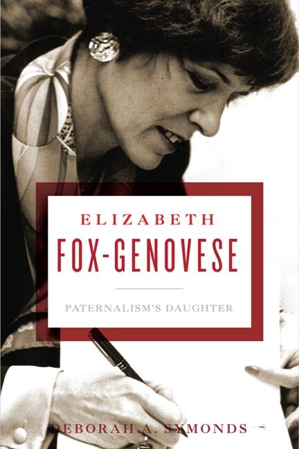 Elizabeth Fox-Genovese: Paternalism’s Daughter