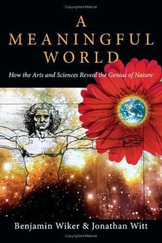 Meaningful World : How the Arts And Sciences Reveal the Genius of Nature, Pap…