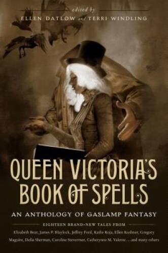 Queen Victorias Book of Spells: An Anthology of Gaslamp Fantasy – ACCEPTABLE