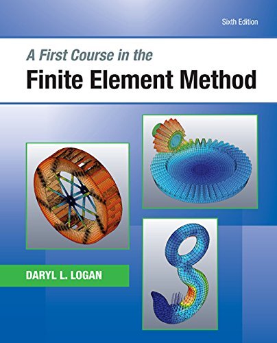 A First Course in the Finite Element Method by Daryl Logan