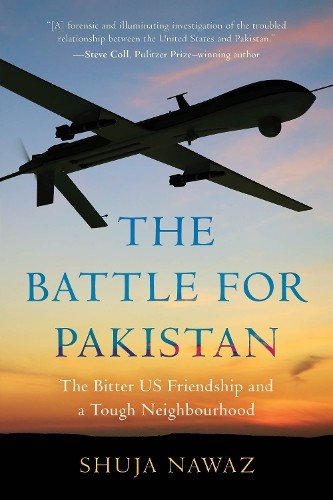 Shuja Nawaz The Battle for Pakistan (Paperback) (UK IMPORT)