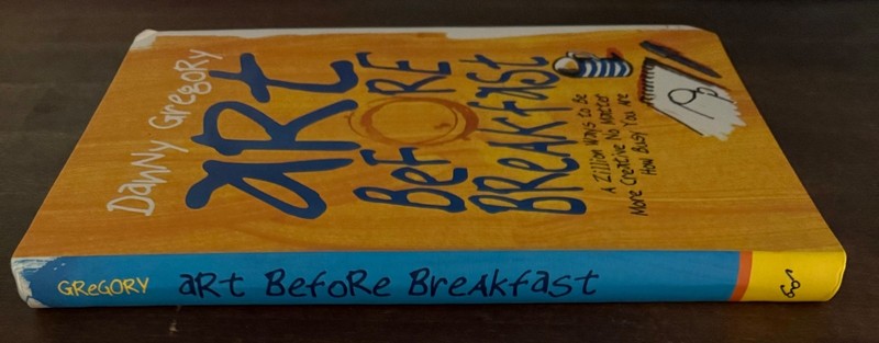 Art Before Breakfast : A Zillion Ways to Be More Creative No Matter How Busy You gallery