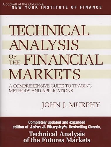 Technical Analysis of the Financial Markets: A Comprehensive Guide to Trading…