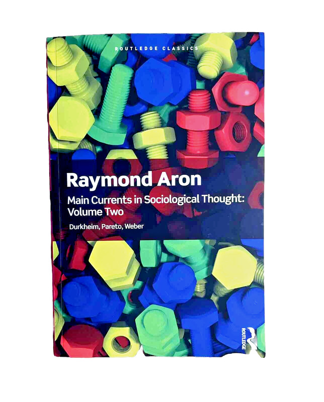 Raymond Aron Main Currents in Sociological Thought : Volume 2