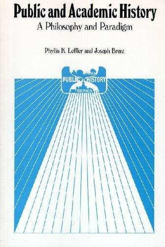 PUBLIC AND ACADEMIC HISTORY: A PHILOSOPHY AND PARADIGM By Phyllis K. VG