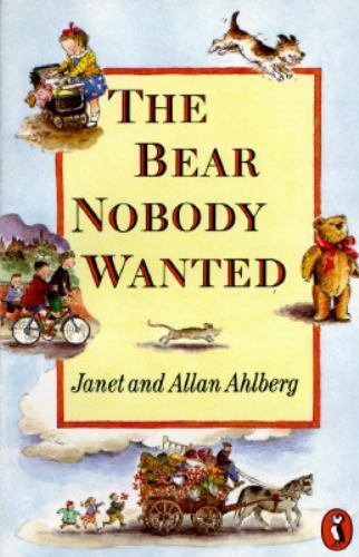 The Bear Nobody Wanted by Allan Ahlberg; Janet Ahlberg