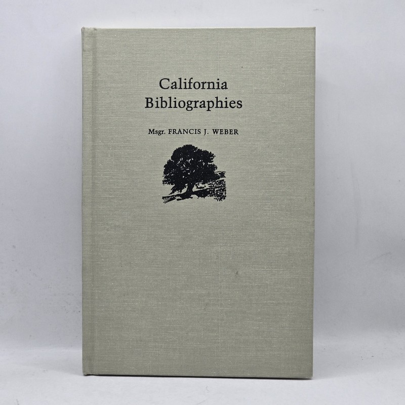 CALIFORNIA BIBLIOGRAPHIES by Francis J. Weber, Doyce B. Nunis, Jr. 1991
