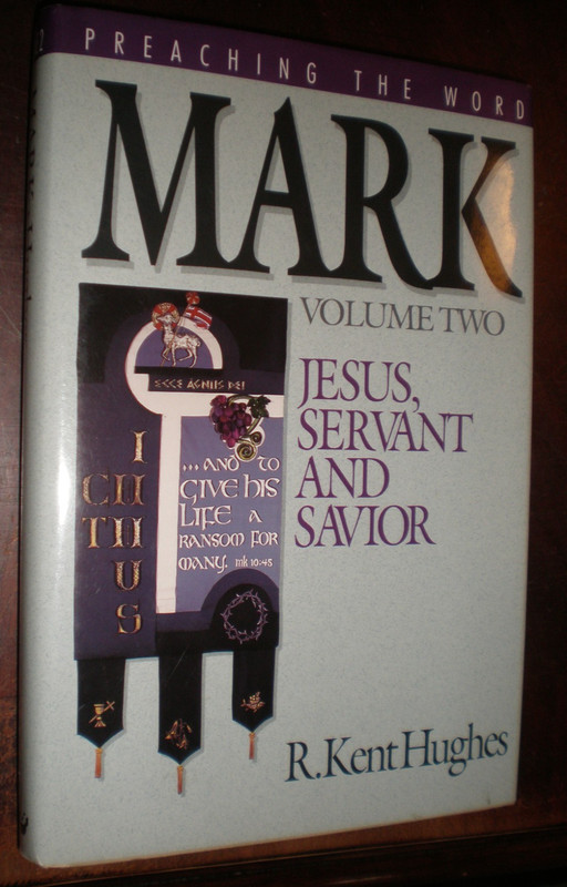 Mark Vol. II : Jesus, Servant and Savior by R. Kent…Preaching the Word Ser.: