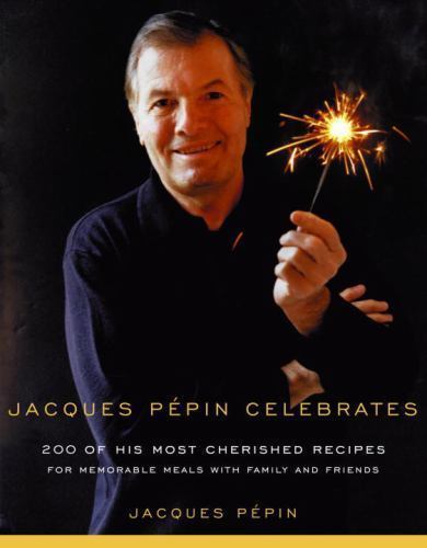 Jacques Pepin Celebrates: 200 of His Most – 0375412093, hardcover, Jacques Pepin