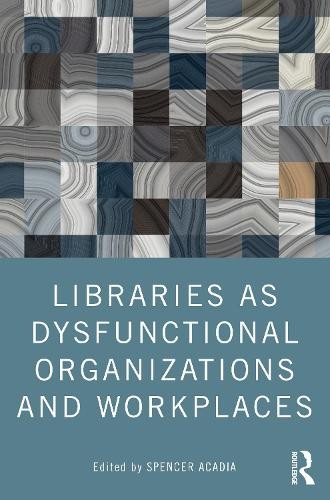 Spencer Acadia Libraries as Dysfunctional Organizations (Paperback) (UK IMPORT)