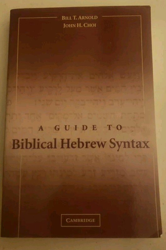 A Guide to Biblical Hebrew Syntax by Ph.D. Arnold, Bill T, Professor: Used