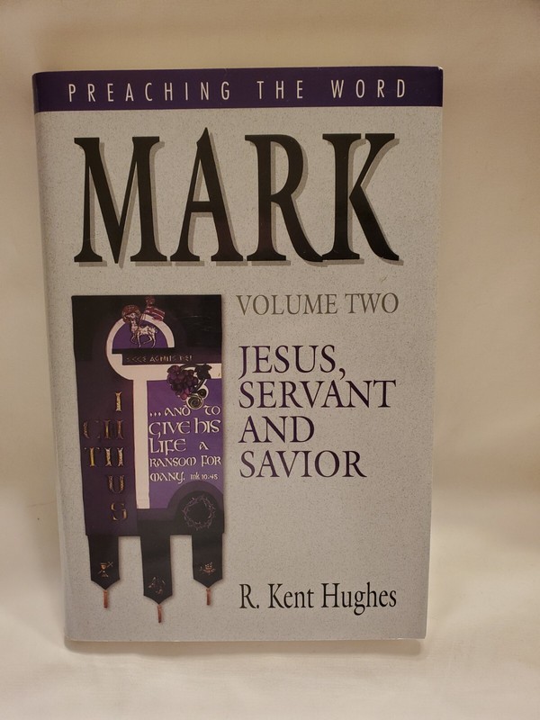 Preaching the Word Ser.: Mark Vol. II : Jesus, Servant and Savior by R. Kent…