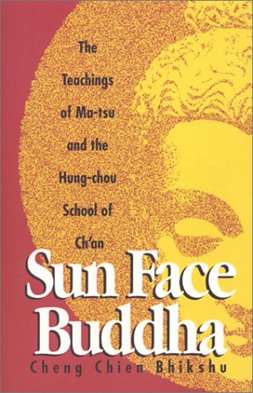 Sun Face Buddha : The Teachings of Ma-Tsu and the Hung-Chou Schoo