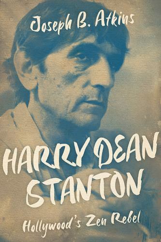 Harry Dean Stanton: Hollywood’s Zen Rebel (Screen Classics), Atkins, Joseph B.,