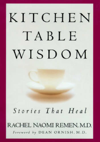 Kitchen Table Wisdom – Hardcover By Rachel Naomi Remen – GOOD