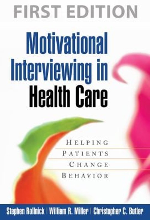 Motivational Interviewing in Health Care : Helping Patients Chang