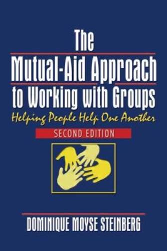 The Mutual-Aid Approach to Working with Groups: Helping People Help One A – GOOD