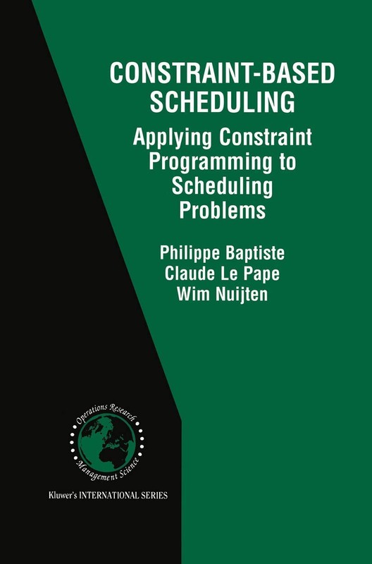 Constraint-Based Scheduling: Applying Constraint Programming to Scheduling P…