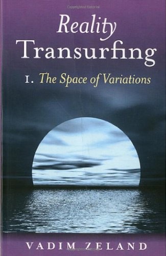 REALITY TRANSURFING 1: THE SPACE OF VARIATIONS By Vadim Zeland **Excellent**
