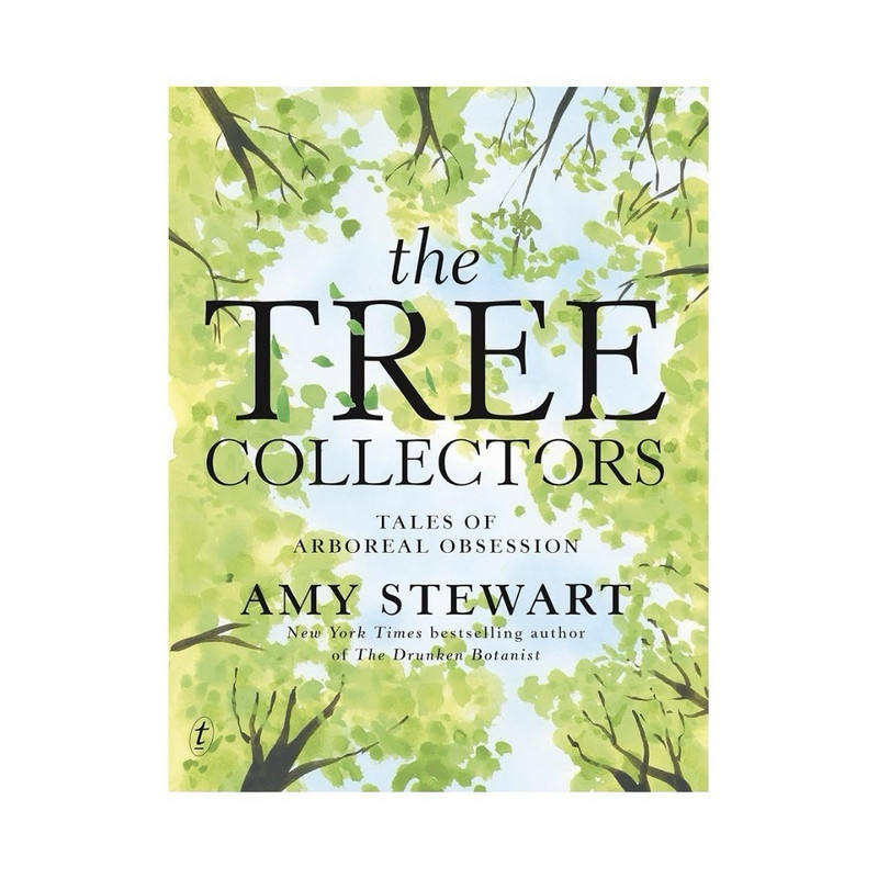 Amy Stewart The Tree Collectors: Tales of Arboreal Obsession Kindle eBook