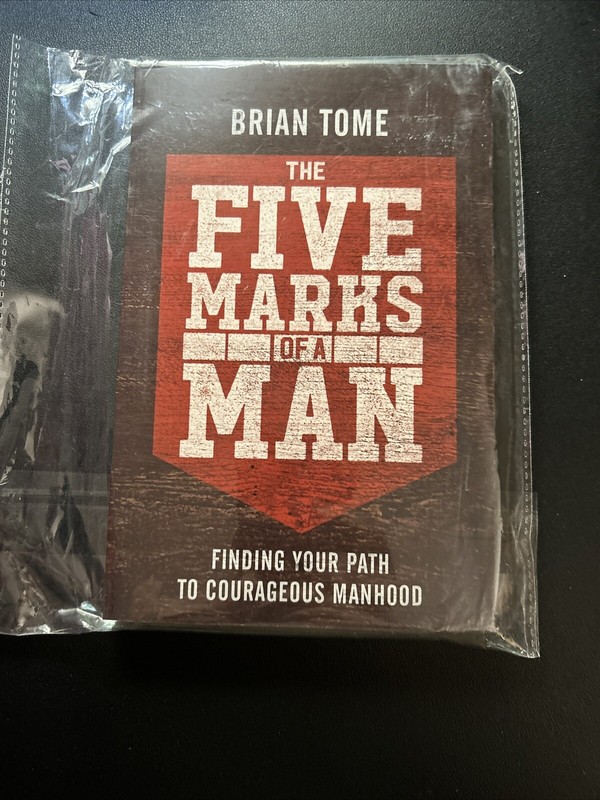 The Five Marks of a Man: Finding Your Path to Courageous Manhood by Brian Tome ,
