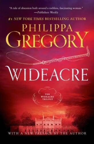 Wideacre: A Novel (The Wideacre Trilogy) – Paperback By Gregory, Philippa – GOOD
