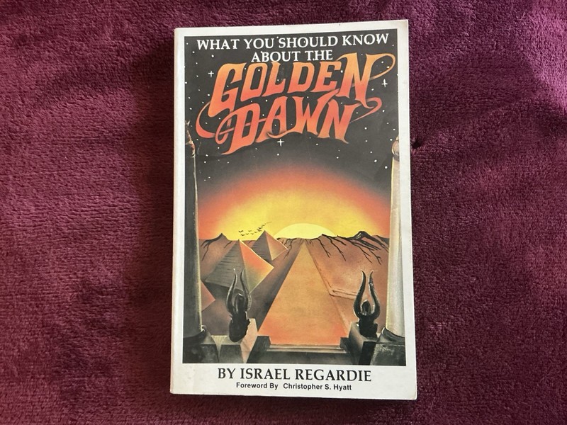 What You Should Know About The Golden Dawn – By Israel Regardie (1985)