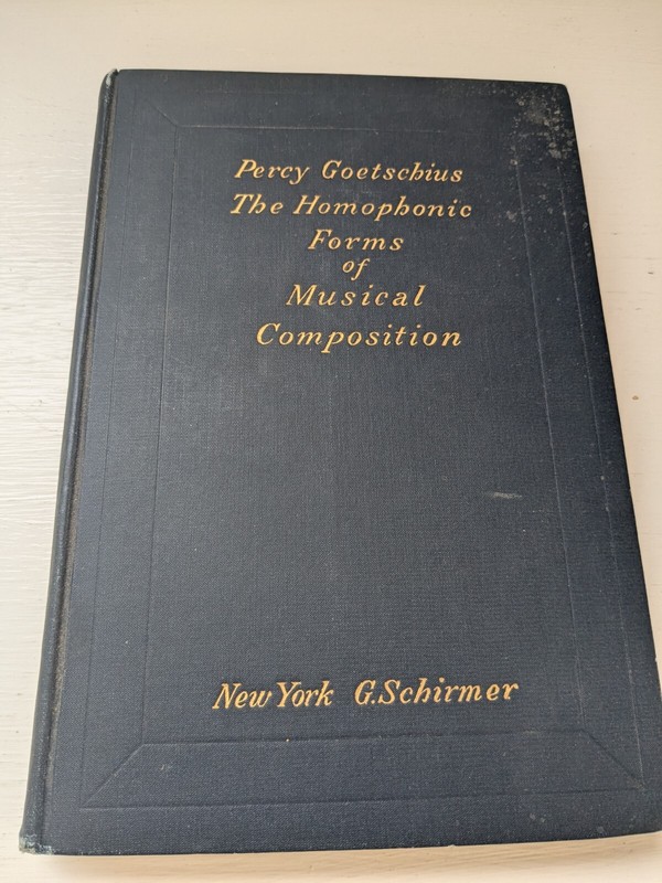 The Homophonic Forms of Musical Composition by Goetschius – Hardback 1898/ 1921