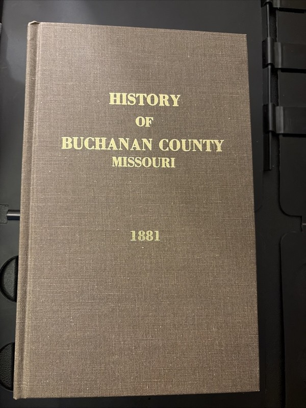 History of Buchanan County Missouri 1881 reprint Genealogy MO St. Joseph DeKalb