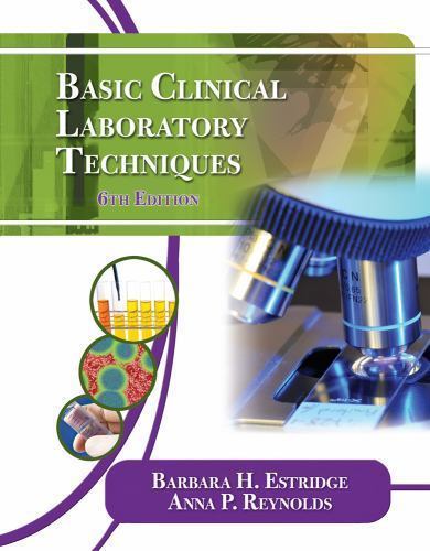 Basic Clinical Laboratory Techniques by Barbara Estridge (6th Edition)