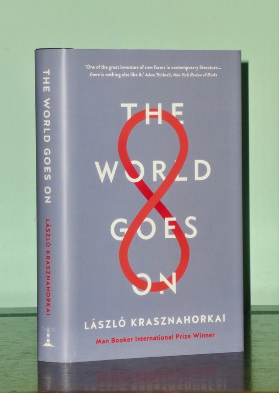 1st Print The World Goes On Laszlo Krasznahorkai Tuskar Rock 2017 UK HB Nobel