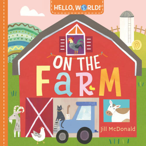 Hello, World On the Farm – Board book By McDonald, Jill – VERY GOOD