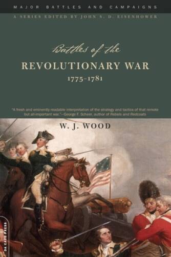 Battles Of The Revolutionary War: 1775-1781 (Major Battles and Campaigns) – GOOD
